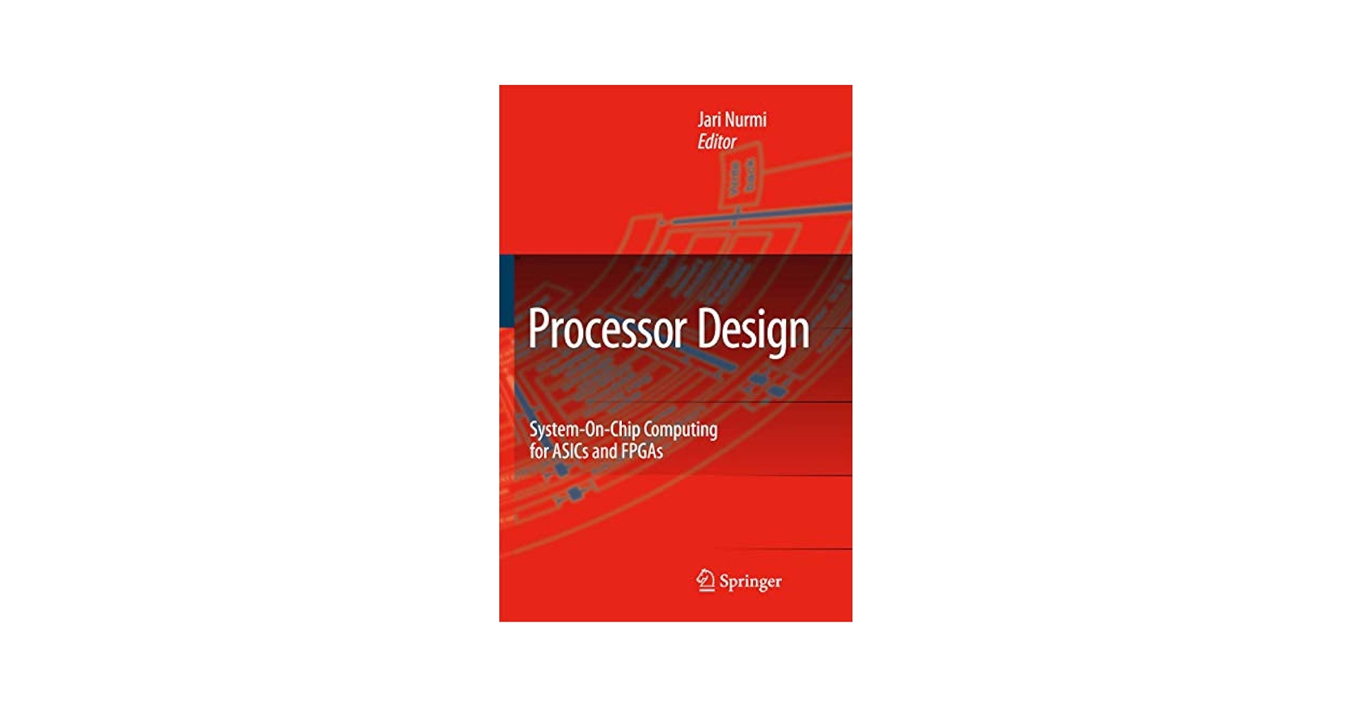 Processor Design: System-On-Chip Computing for ASICs and